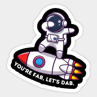 Sci-fi astronaut You're fab, let's dab Sticker